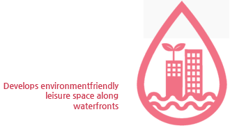 Develops environmentfriendly leisure space along waterfronts